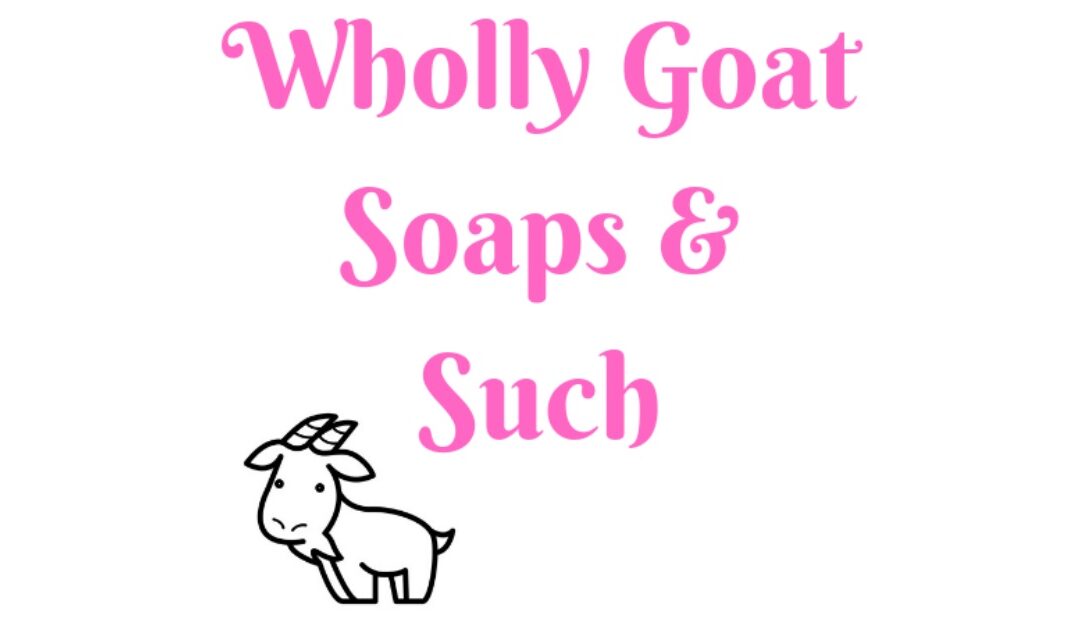 Wholly Goat Soaps and Such