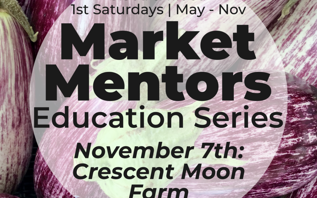 Market Mentors: Crescent Moon Farm